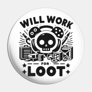 Will Work for Loot Pin