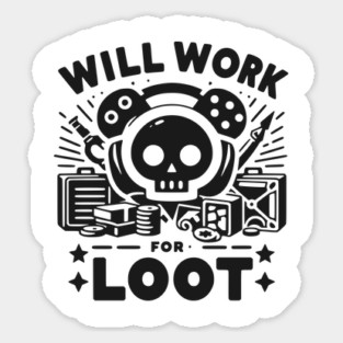 Will Work for Loot Sticker