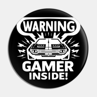Warning Gamer Inside Pin