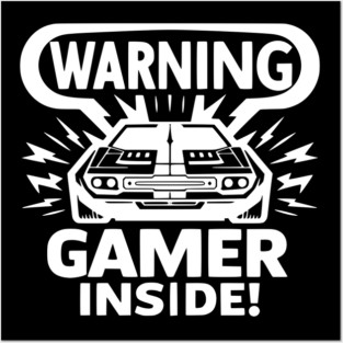 Warning Gamer Inside Posters and Art