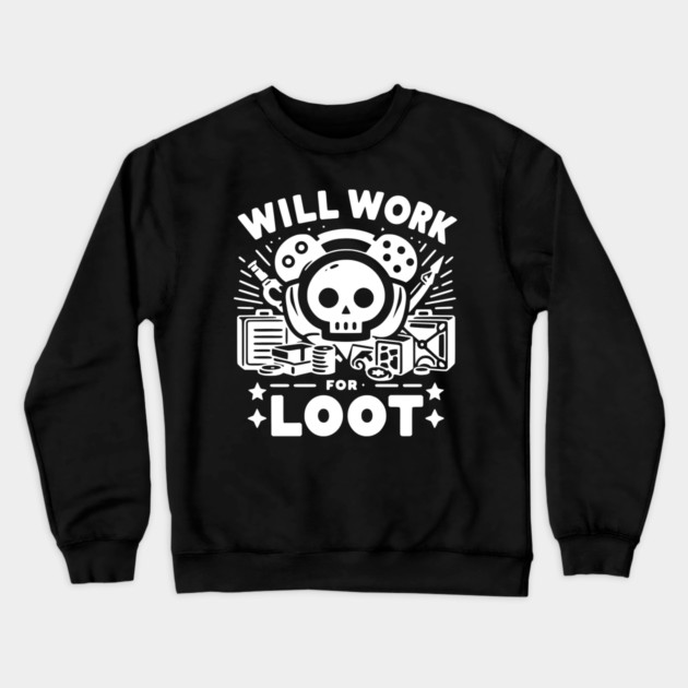 Will Work for Loot Crewneck Sweatshirt by Frank Ring