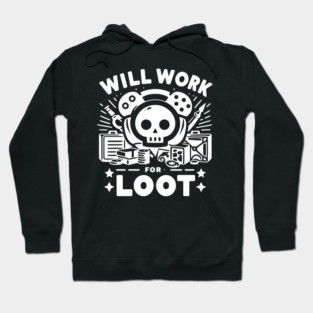 Will Work for Loot Hoodie