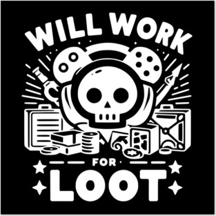 Will Work for Loot Posters and Art