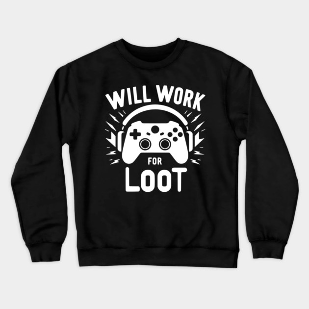 Will Work for Loot Crewneck Sweatshirt by Frank Ring