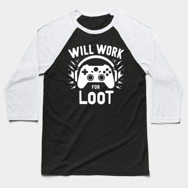 Will Work for Loot Baseball T-Shirt by Frank Ring