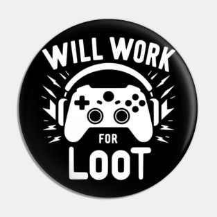 Will Work for Loot Pin