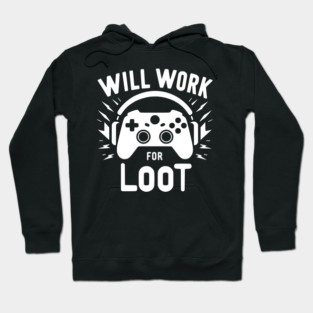 Will Work for Loot Hoodie