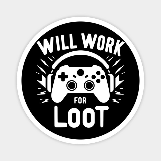 Will Work for Loot Magnet by Frank Ring