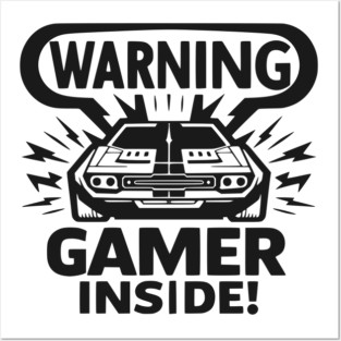 Warning Gamer Inside Posters and Art