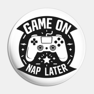 Game On Nap Later Pin