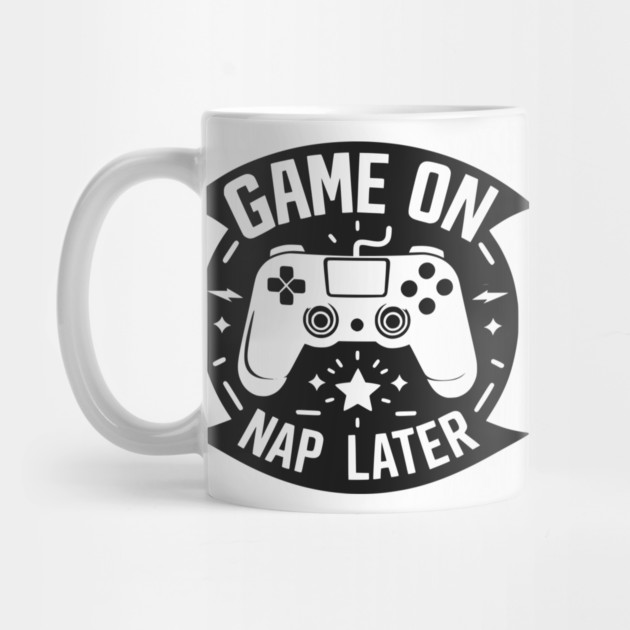 Game On Nap Later by Frank Ring