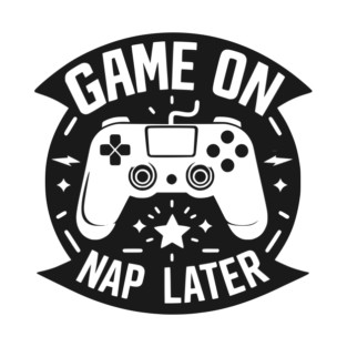 Game On Nap Later T-Shirt