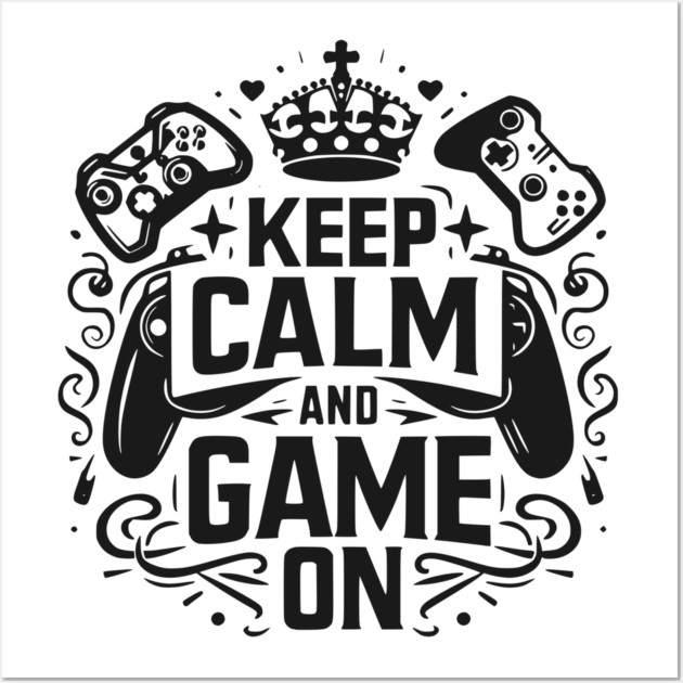 Keep Calm and Game On Wall Art by Frank Ring