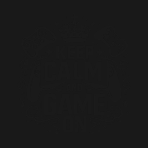 Keep Calm and Game On by Frank Ring