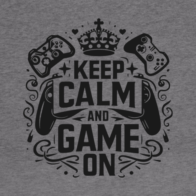 Keep Calm and Game On by Frank Ring