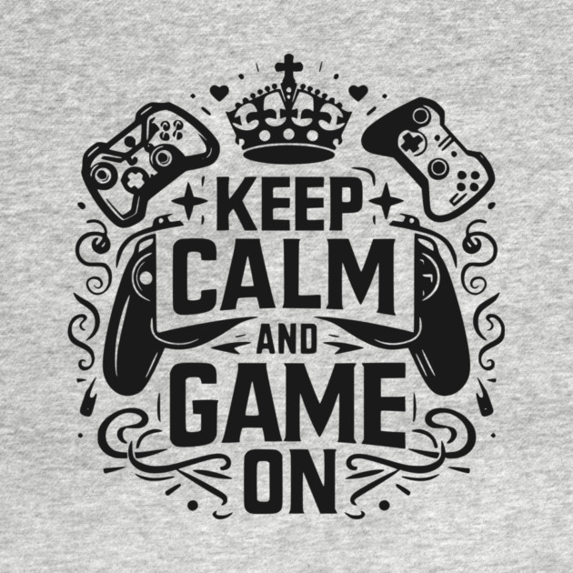 Keep Calm and Game On by Frank Ring