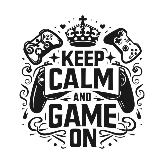 Keep Calm and Game On by Frank Ring