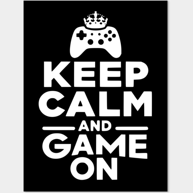 Keep Calm and Game On Wall Art by Frank Ring