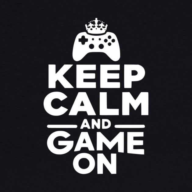 Keep Calm and Game On by Frank Ring