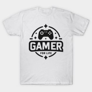 Gamer For Life T-Shirt