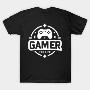 Gamer For Life T-Shirt