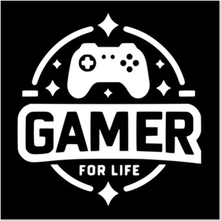 Gamer For Life Posters and Art