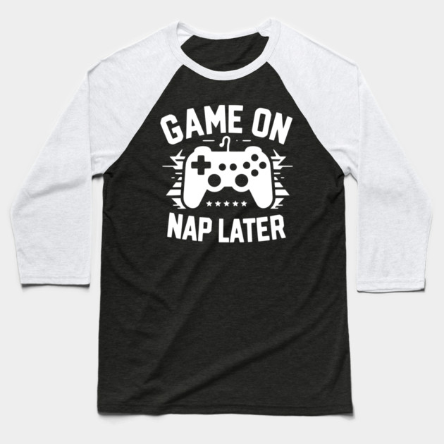 Game On Nap Later Baseball T-Shirt by Frank Ring
