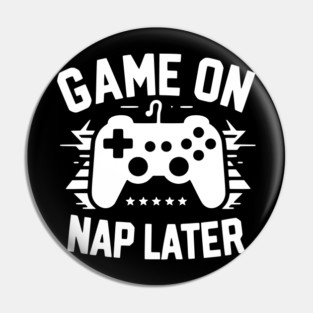Game On Nap Later Pin