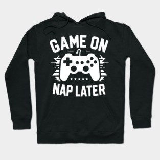 Game On Nap Later Hoodie