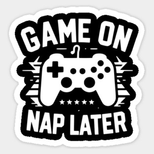Game On Nap Later Sticker