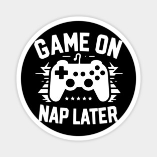 Game On Nap Later Magnet
