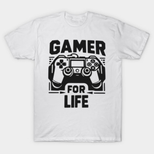 Gamer For Life T-Shirt