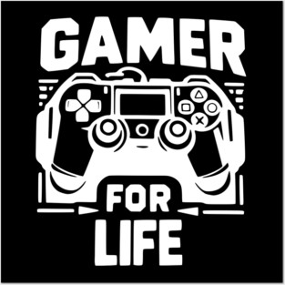 Gamer For Life Posters and Art