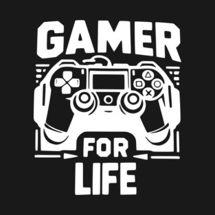 Gamer For Life T-Shirt