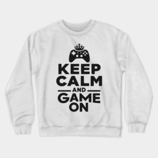 Keep Calm and Game On Crewneck Sweatshirt