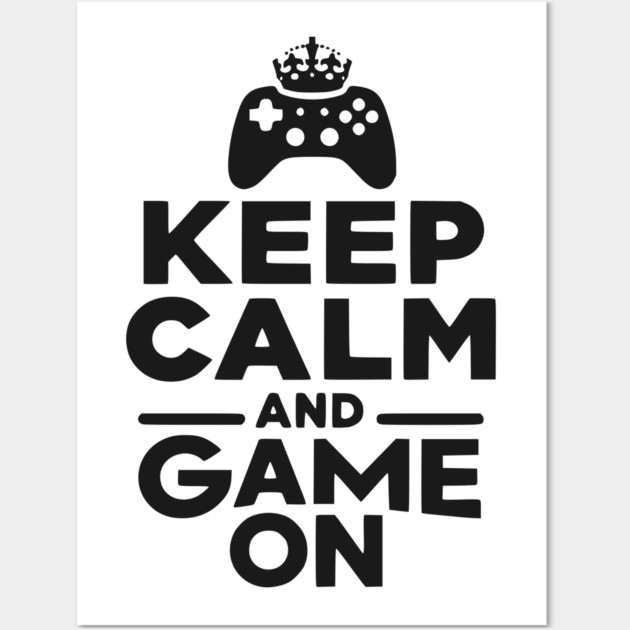 Keep Calm and Game On Wall Art by Frank Ring