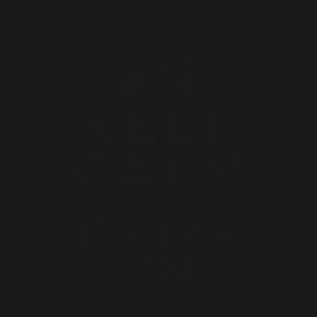 Keep Calm and Game On by Frank Ring