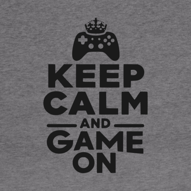 Keep Calm and Game On by Frank Ring