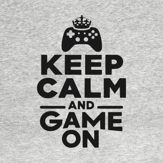 Keep Calm and Game On by Frank Ring