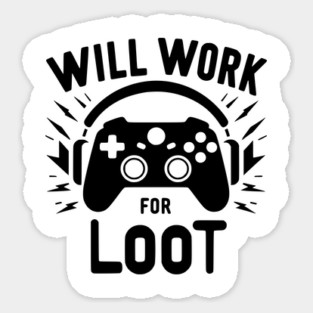 Will Work for Loot Sticker