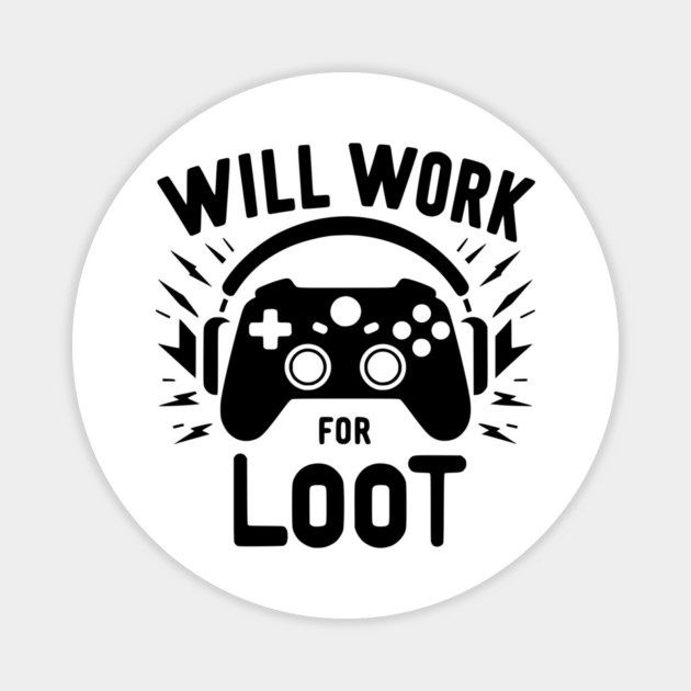 Will Work for Loot Magnet by Frank Ring