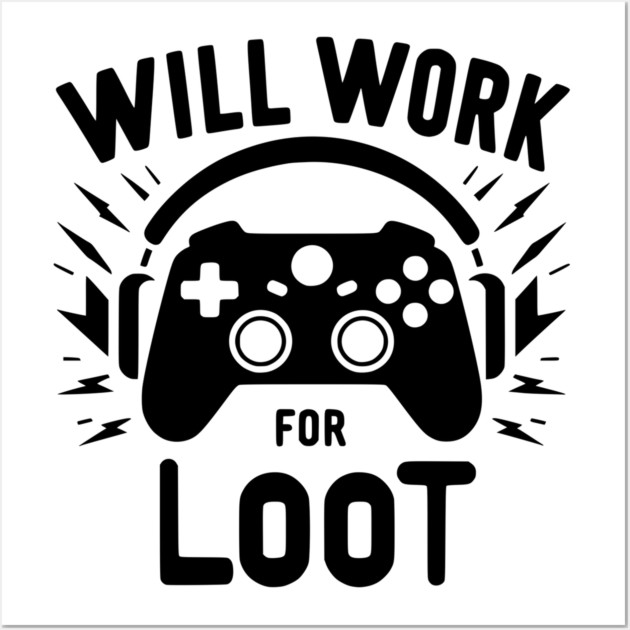 Will Work for Loot Wall Art by Frank Ring