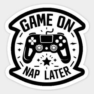 Game On Nap Later Sticker