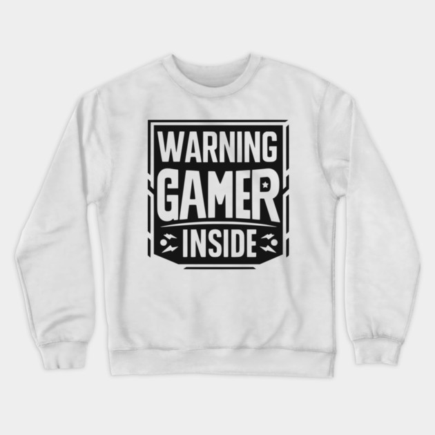 Warning Gamer Inside Crewneck Sweatshirt by Frank Ring