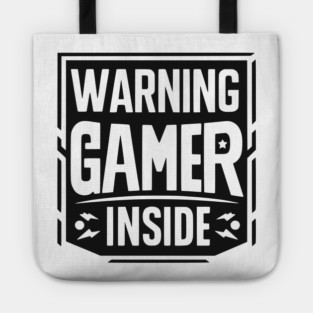 Warning Gamer Inside Tote