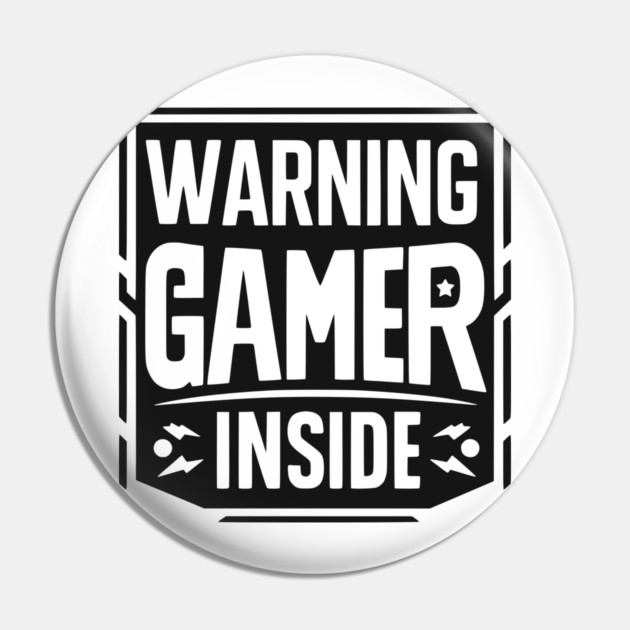 Warning Gamer Inside Pin by Frank Ring