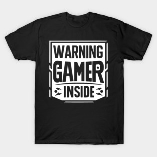 Warning Gamer Inside T-Shirt