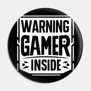 Warning Gamer Inside Pin