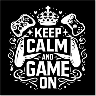 Keep Calm and Game On Posters and Art