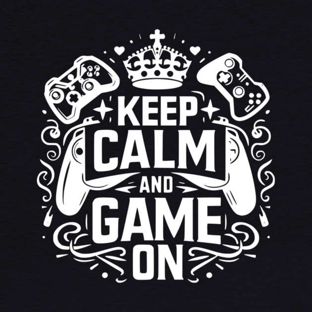 Keep Calm and Game On by Frank Ring